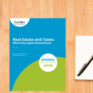 Real Estate and Taxes: What Every Agent Should Know 8th Edition